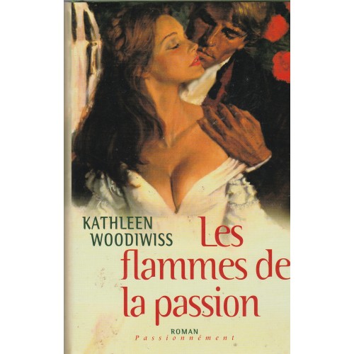 Les flammes de la passion  Kathleen Woodiwiss